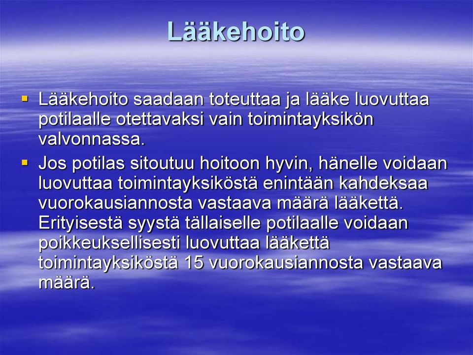 Jos potilas sitoutuu hoitoon hyvin, hänelle voidaan luovuttaa toimintayksiköstä enintään kahdeksaa