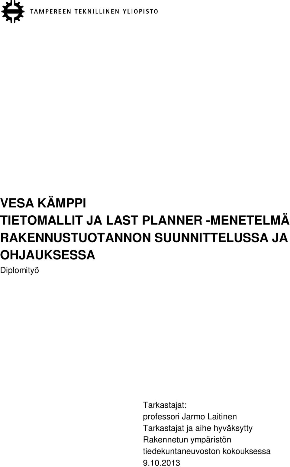Tarkastajat: professori Jarmo Laitinen Tarkastajat ja aihe