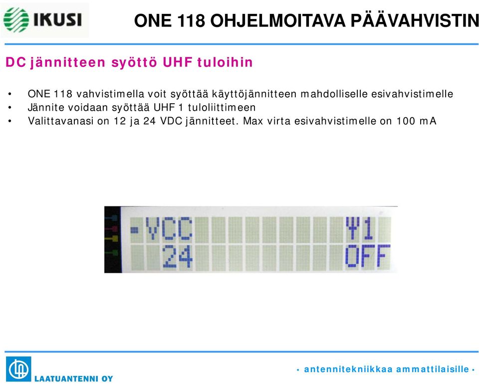 esivahvistimelle Jännite voidaan syöttää UHF 1