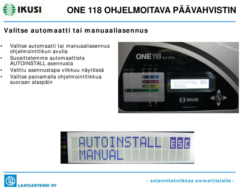 automaattista AUTOINSTALL asennusta Valittu asennustapa