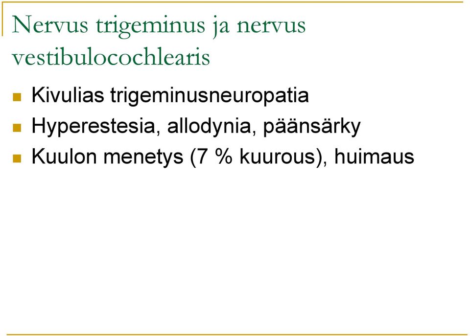 trigeminusneuropatia Hyperestesia,