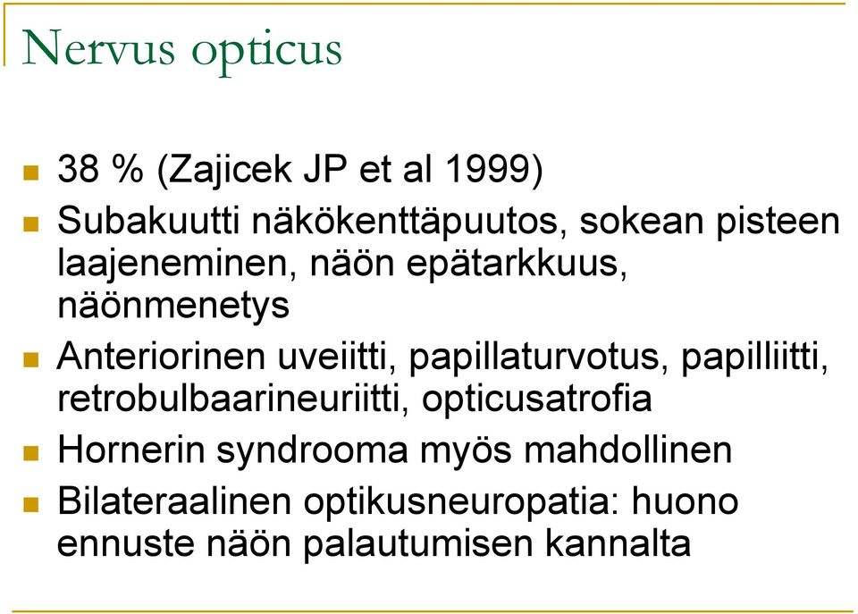 papillaturvotus, papilliitti, retrobulbaarineuriitti, opticusatrofia Hornerin