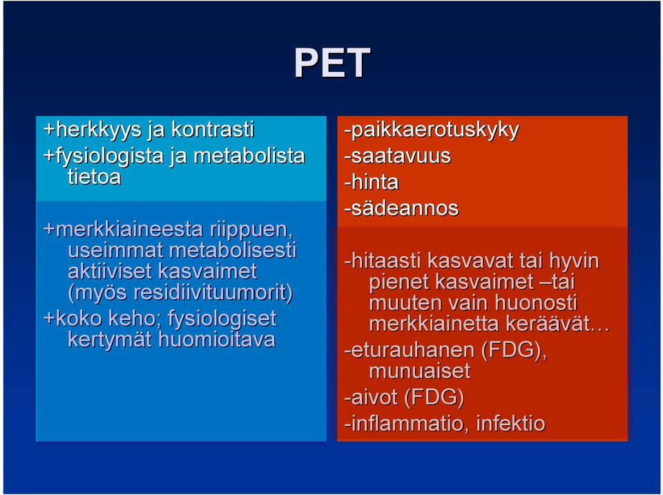 huomioitava -paikkaerotuskyky -saatavuus -hinta -sädeannos -hitaasti kasvavat tai hyvin pienet