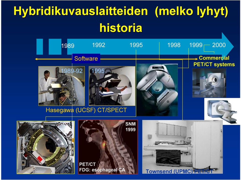 Commercial PET/CT systems Hasegawa (UCSF) CT/SPECT