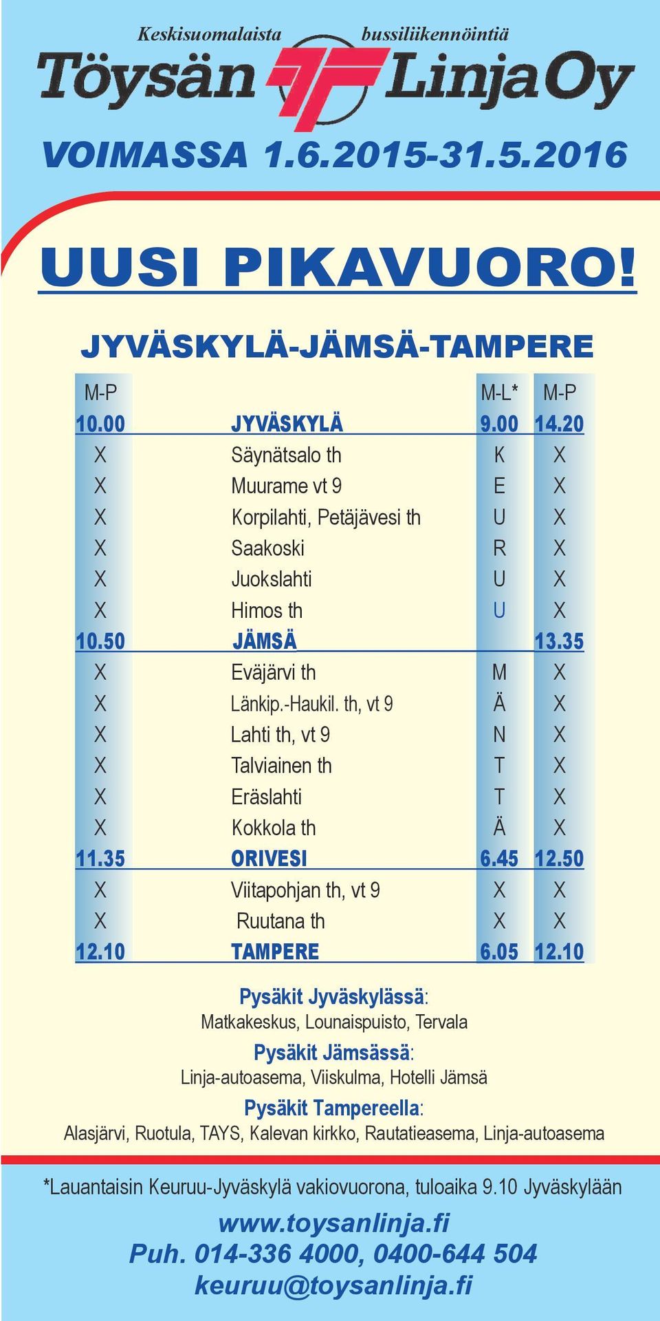 th, vt 9 Ä Lahti th, vt 9 N alviainen th Eräslahti Kokkola th Ä 11.35 ORIVESI 6.45 12.50 Viitapohjan th, vt 9 Ruutana th 12.10 AMPERE 6.05 12.