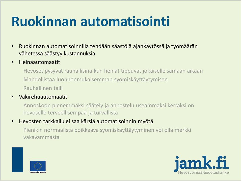 syömiskäyttäytymisen Rauhallinen talli Väkirehuautomaatit Annoskoon pienemmäksi säätely ja annostelu useammaksi kerraksi on hevoselle