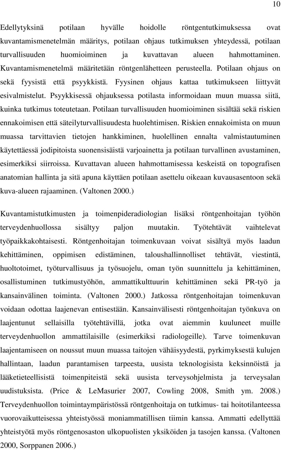 Psyykkisessä ohjauksessa potilasta informoidaan muun muassa siitä, kuinka tutkimus toteutetaan.