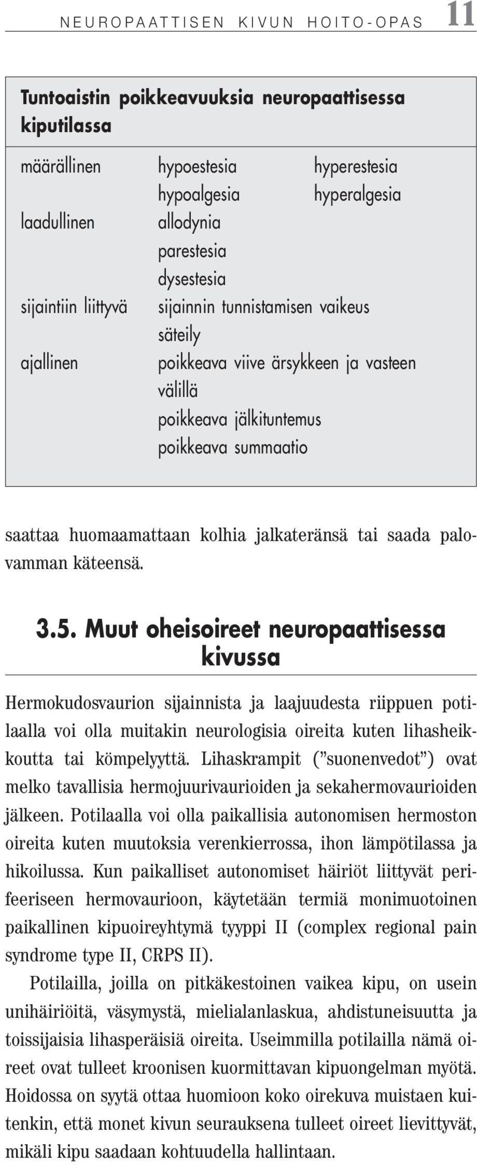 jalkateränsä tai saada palovamman käteensä. 3.5.