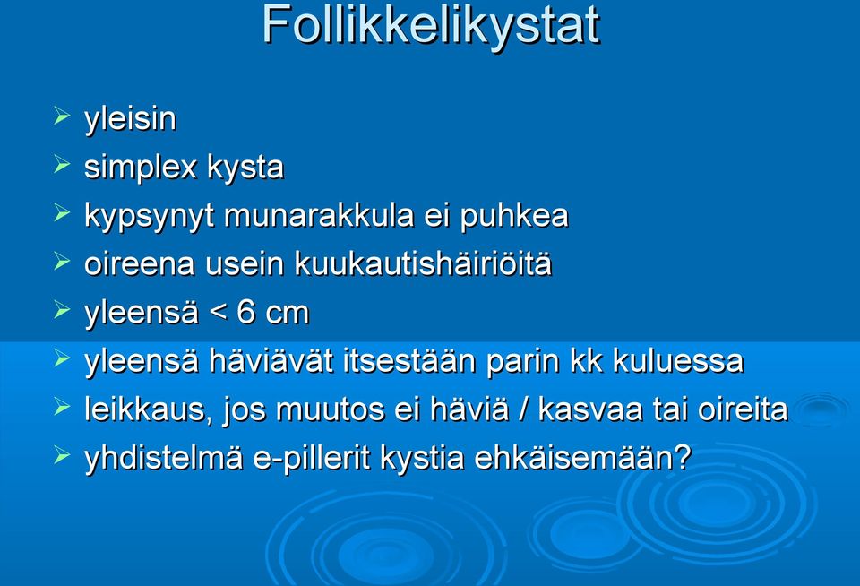 häviävät itsestään parin kk kuluessa leikkaus, jos muutos ei