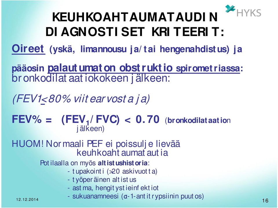 70 (bronkodilataation jälkeen) HUOM!