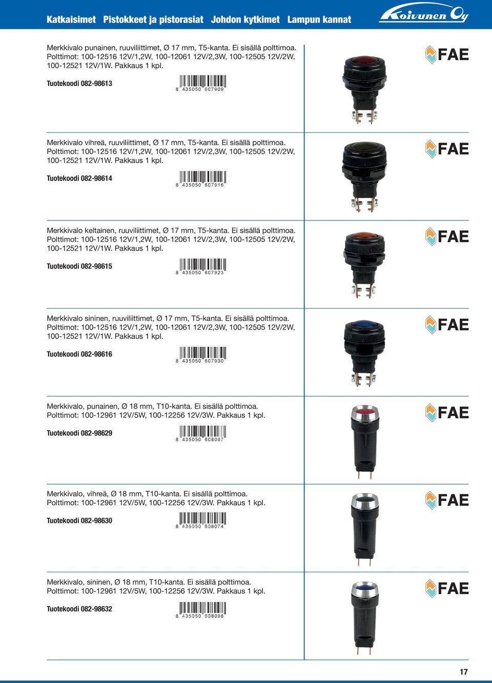 Tuotekoodi 082-98614 Merkkivalo keltainen, ruuviliittimet, Ø 17 mm, T5-kanta. Ei sisällä polttimoa. Polttimot: 100-12516 12V/1,2W, 100-12061 12V/2,3W, 100-12505 12V/2W, 100-12521 12V/1W.