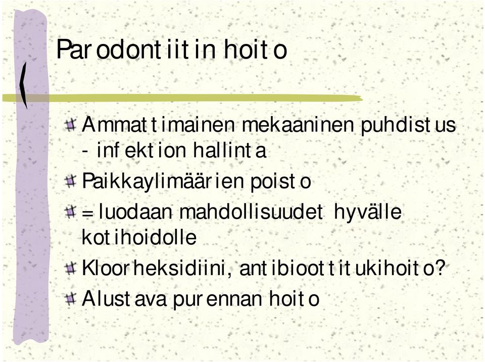 poisto = luodaan mahdollisuudet hyvälle