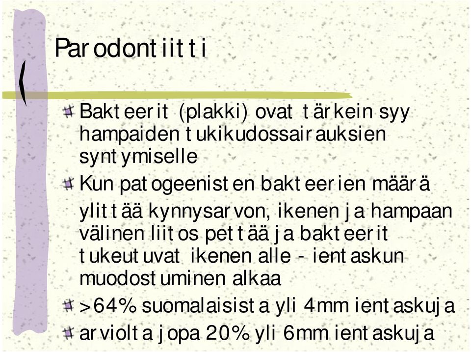 hampaan välinen liitos pettää ja bakteerit tukeutuvat ikenen alle ientaskun