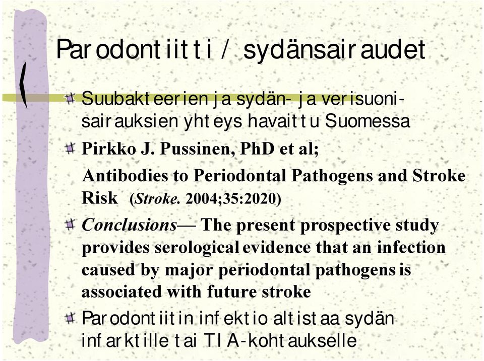 2004;35:2020) Conclusions The present prospective study provides serological evidence that an infection