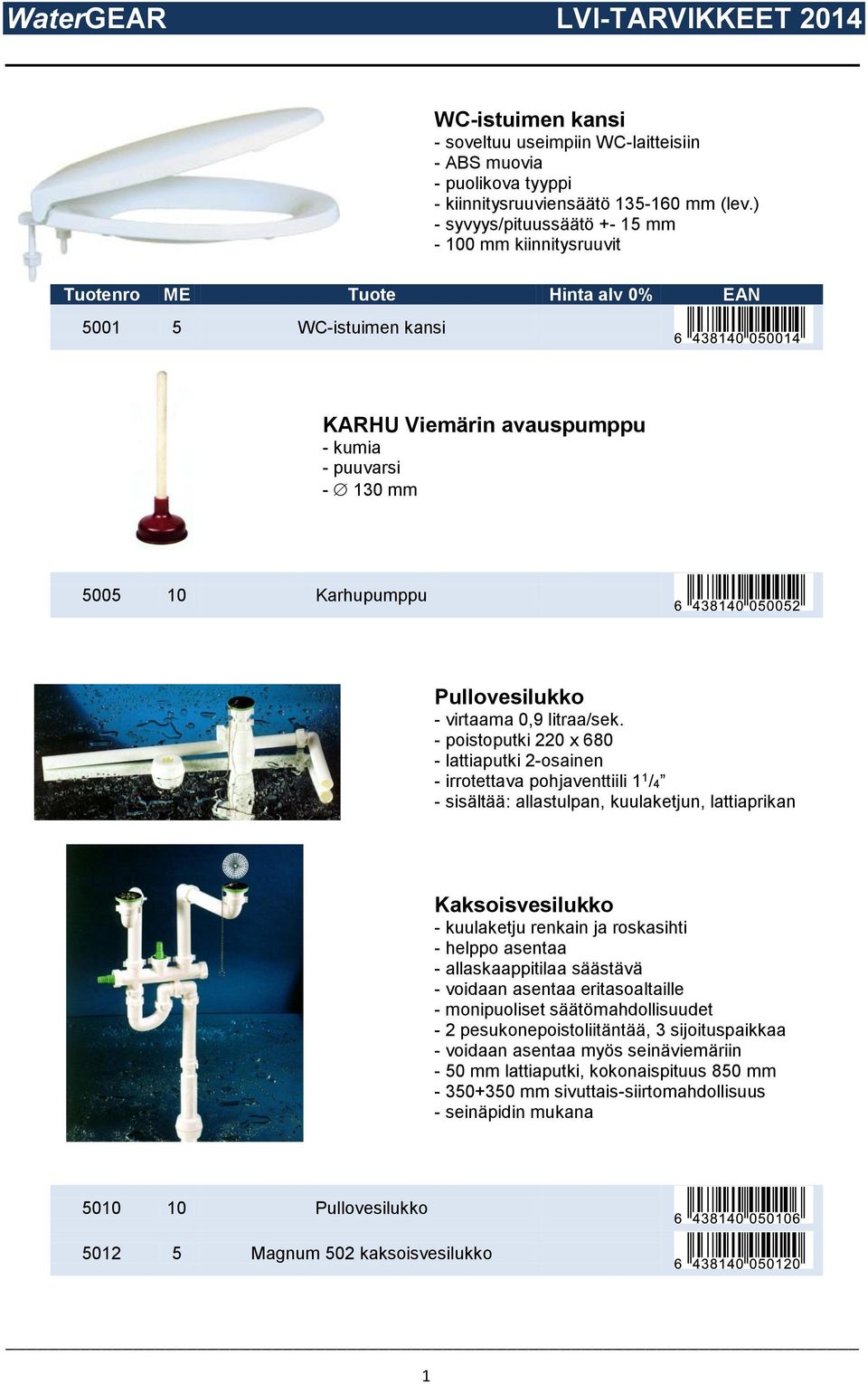 - poistoputki 220 x 680 - lattiaputki 2-osainen - irrotettava pohjaventtiili 1 1 /4 - sisältää: allastulpan, kuulaketjun, lattiaprikan Kaksoisvesilukko - kuulaketju renkain ja roskasihti - helppo