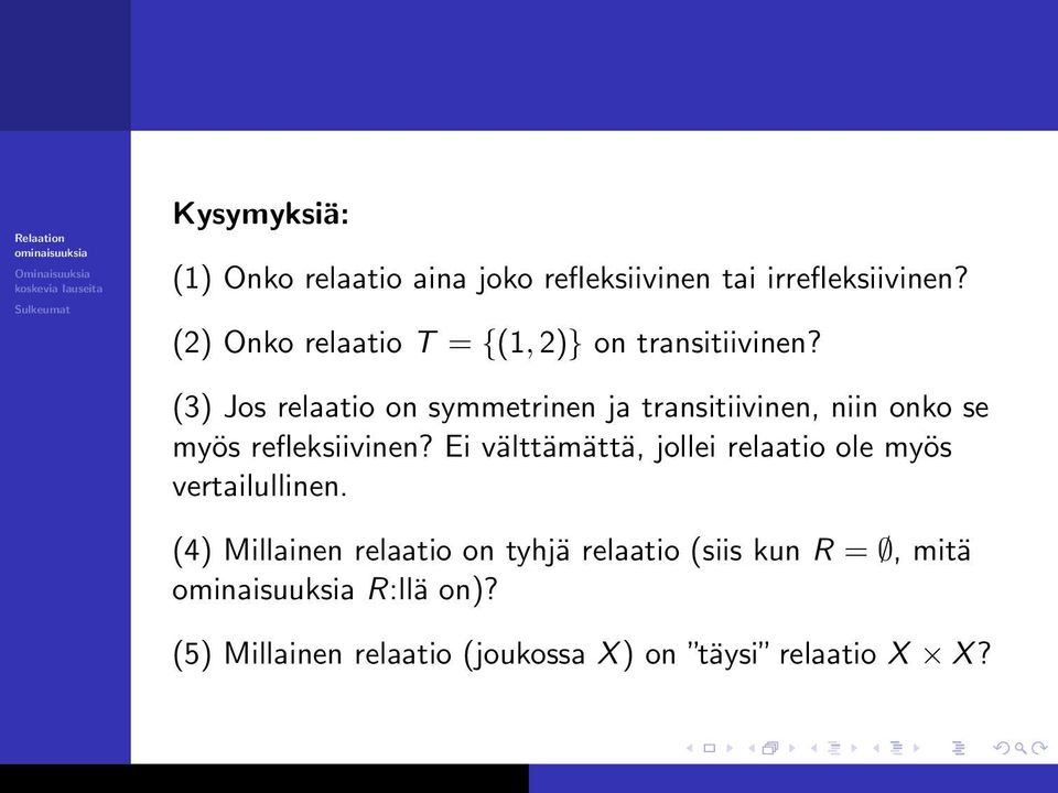 (3) Jos relaatio on symmetrinen ja transitiivinen, niin onko se myös refleksiivinen?