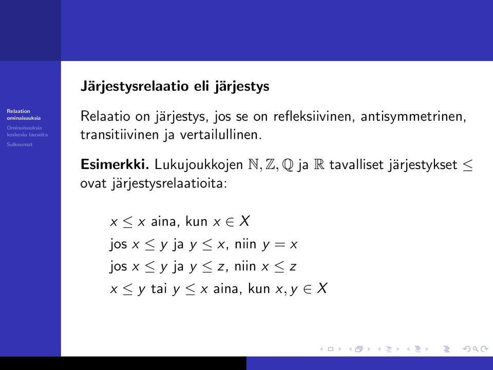 Lukujoukkojen N, Z, Q ja R tavalliset järjestykset ovat järjestysrelaatioita: x x