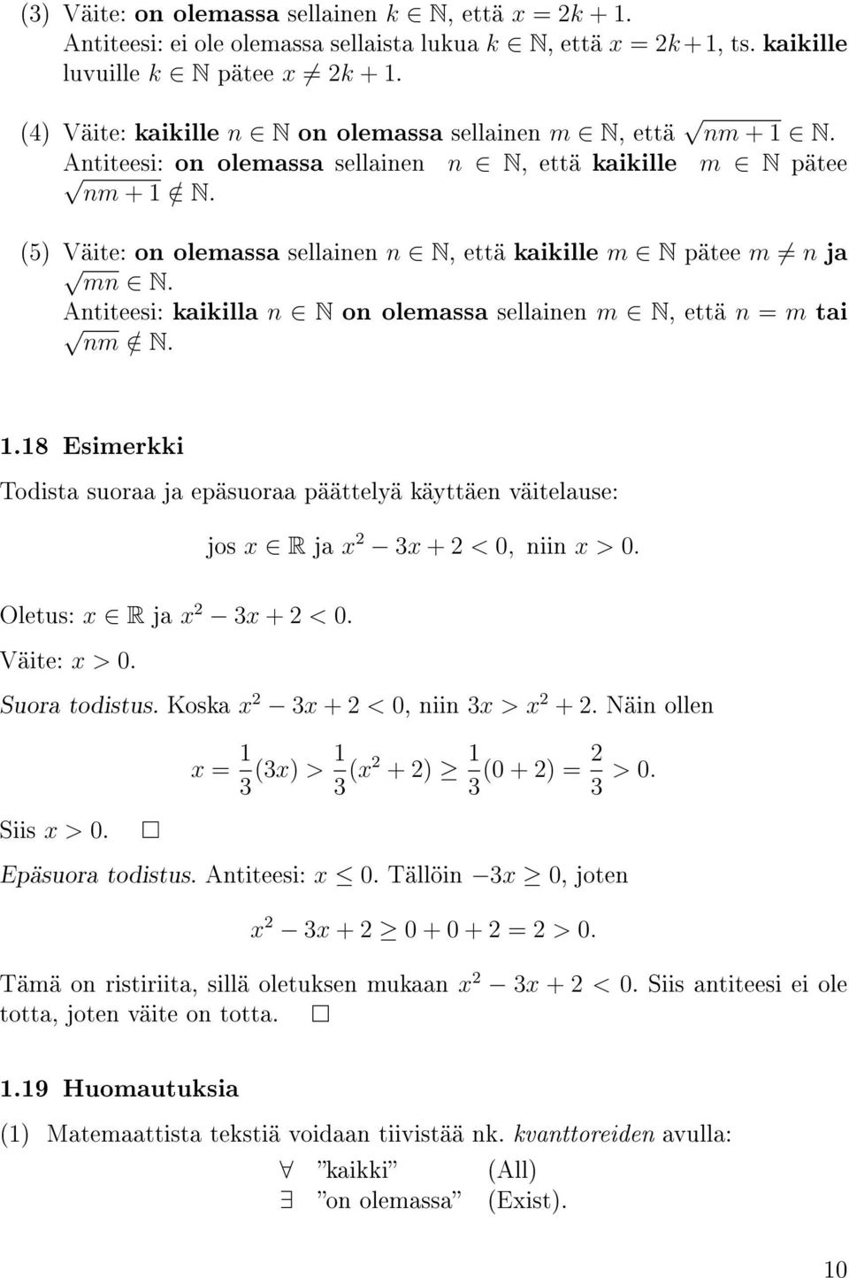 (5) Väite: on olemassa sellainen n N, että kaikille m N pätee m n ja mn N. Antiteesi: kaikilla n N on olemassa sellainen m N, että n = m tai nm / N. 1.