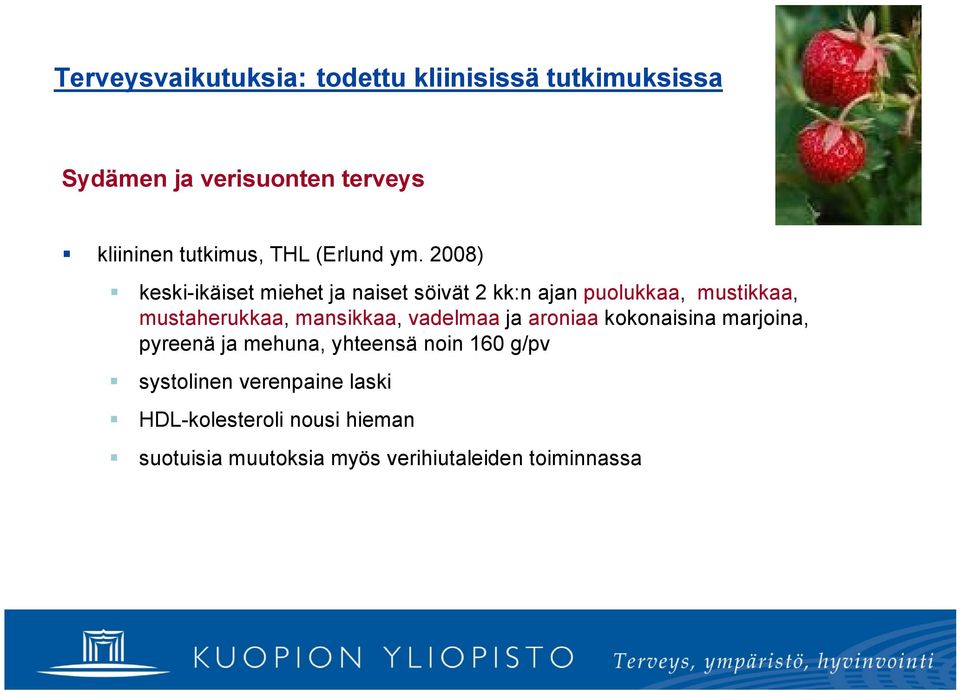 2008) keski ikäiset miehet ja naiset söivät 2 kk:n ajan puolukkaa, mustikkaa, mustaherukkaa, mansikkaa,