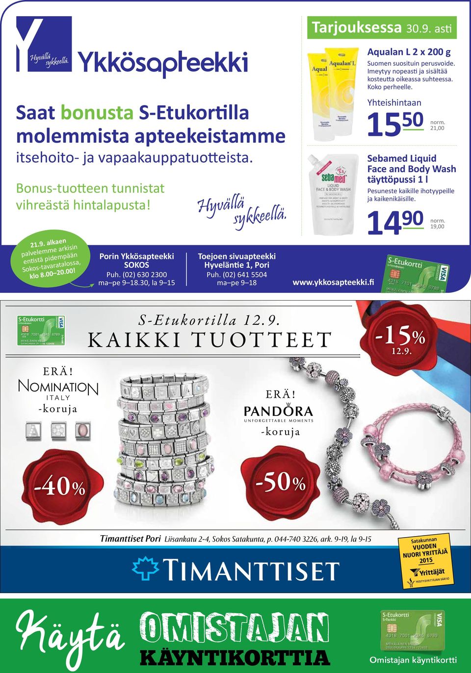 fi Aqualan L 2 x 200 g Suomen suosituin perusvoide. Imeytyy nopeasti ja sisältää kosteutta oikeassa suhteessa. Koko perheelle. Yhteishintaan 15 50 14 90 norm.