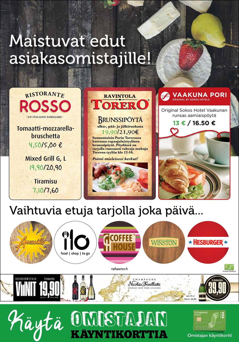 ja jälkiruokana 19,90/21,90 Sunnuntaisin Porin Torerossa katetaan espanjalaistyylinen brunssipöytä.