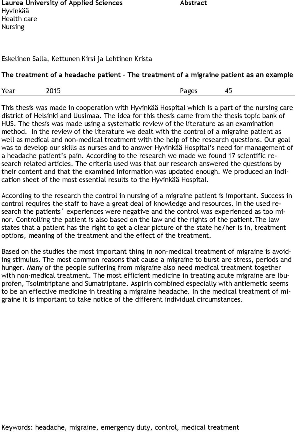 The idea for this thesis came from the thesis topic bank of HUS. The thesis was made using a systematic review of the literature as an examination method.