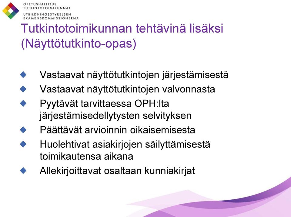 tarvittaessa OPH:lta järjestämisedellytysten selvityksen Päättävät arvioinnin