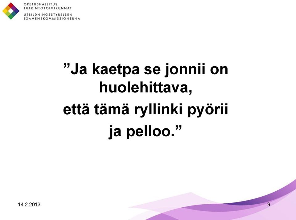 tämä ryllinki pyörii