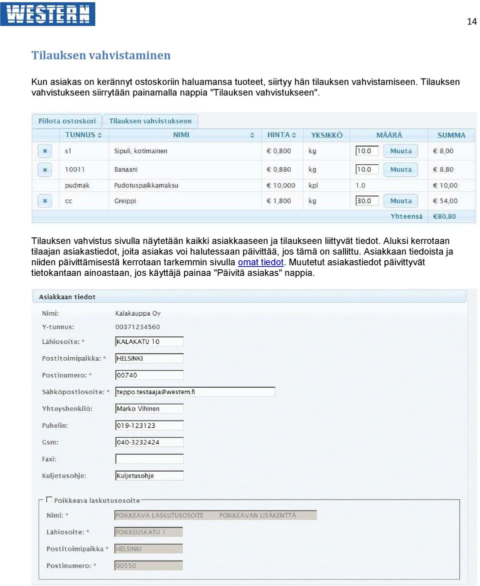 Tilauksen vahvistus sivulla näytetään kaikki asiakkaaseen ja tilaukseen liittyvät tiedot.