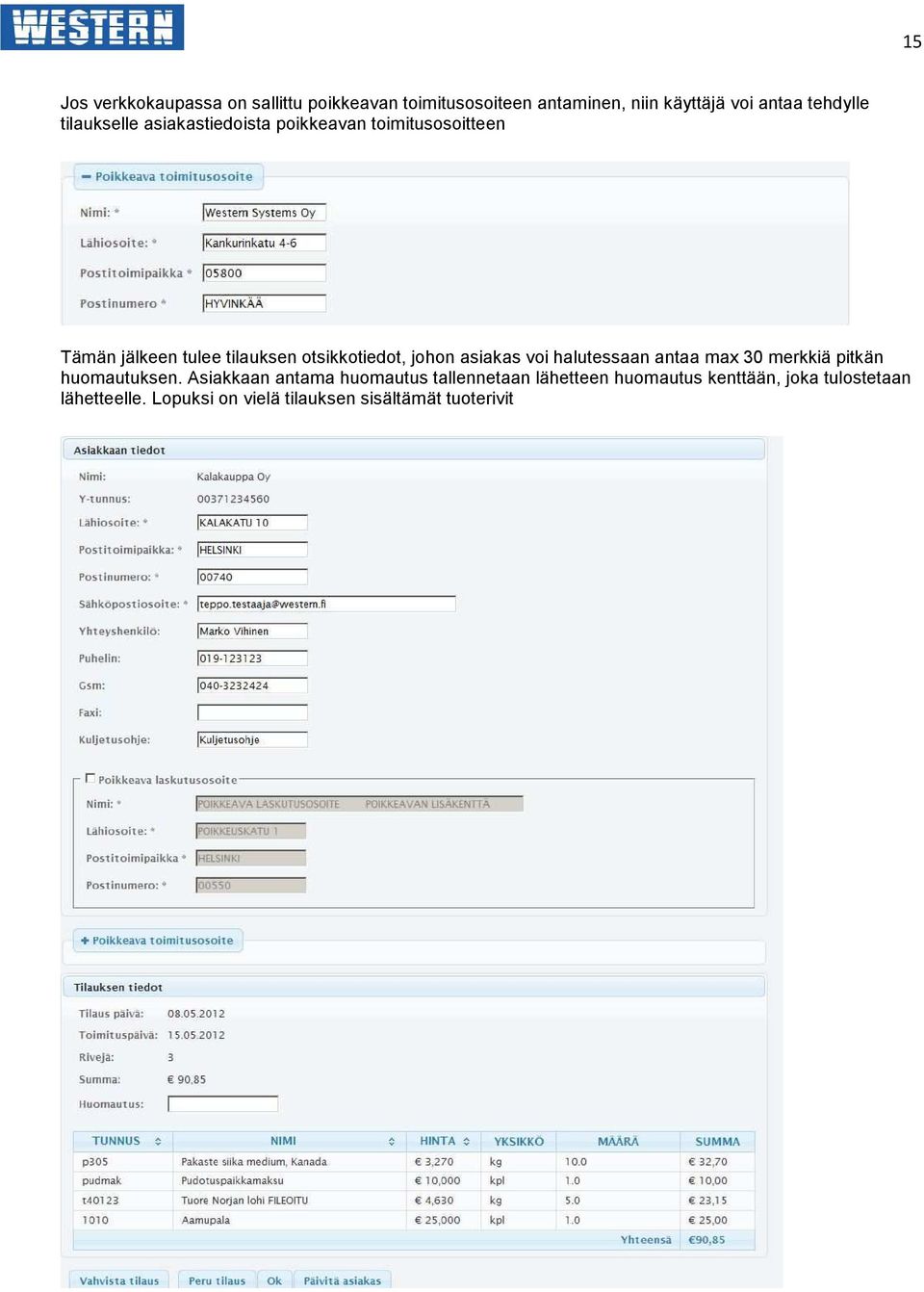 johon asiakas voi halutessaan antaa max 30 merkkiä pitkän huomautuksen.