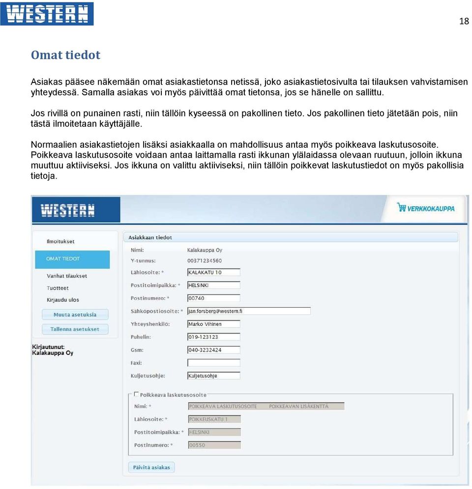 Jos pakollinen tieto jätetään pois, niin tästä ilmoitetaan käyttäjälle. Normaalien asiakastietojen lisäksi asiakkaalla on mahdollisuus antaa myös poikkeava laskutusosoite.