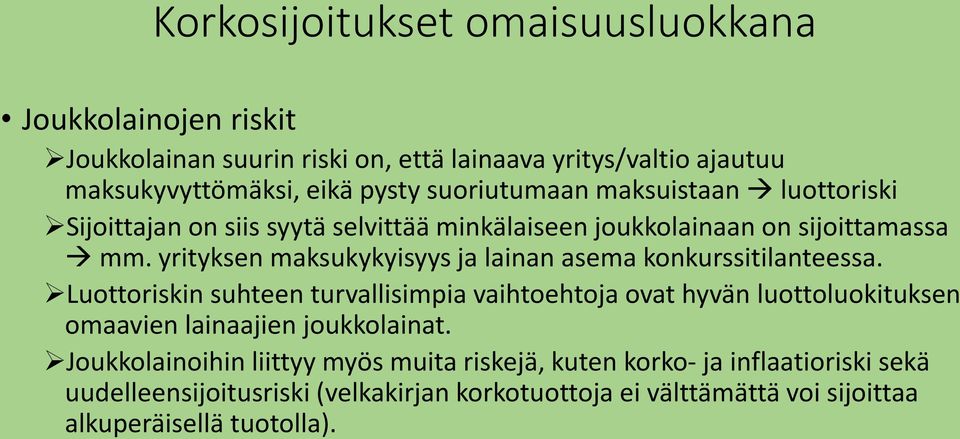 yrityksen maksukykyisyys ja lainan asema konkurssitilanteessa.