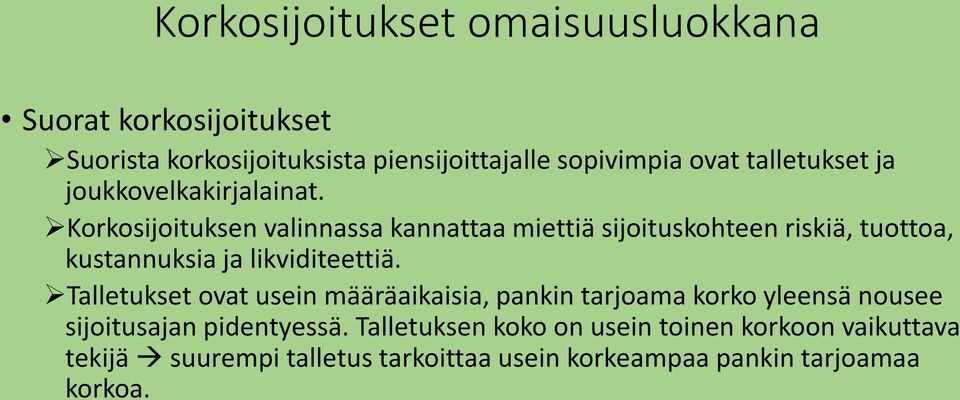 Korkosijoituksen valinnassa kannattaa miettiä sijoituskohteen riskiä, tuottoa, kustannuksia ja likviditeettiä.