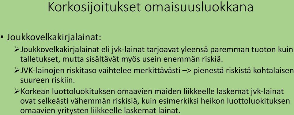 JVK-lainojen riskitaso vaihtelee merkittävästi > pienestä riskistä kohtalaisen suureen riskiin.