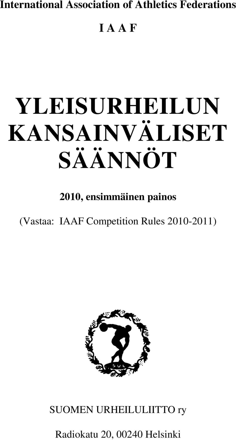 ensimmäinen painos (Vastaa: IAAF Competition Rules