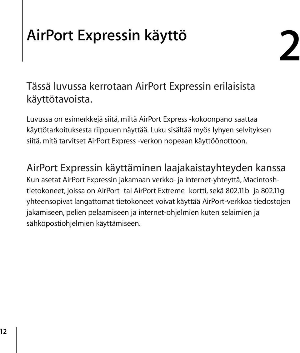 Luku sisältää myös lyhyen selvityksen siitä, mitä tarvitset AirPort Express -verkon nopeaan käyttöönottoon.