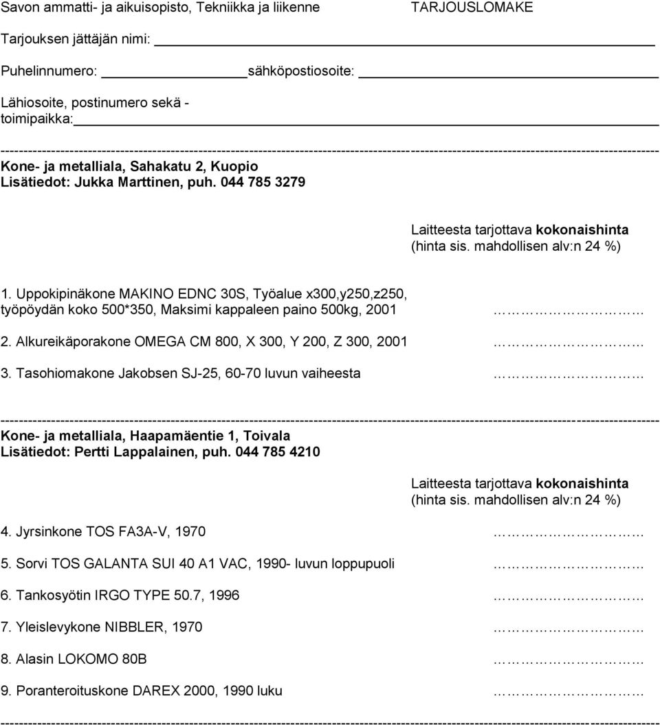 Alkureikäporakone OMEGA CM 800, X 300, Y 200, Z 300, 2001 3.