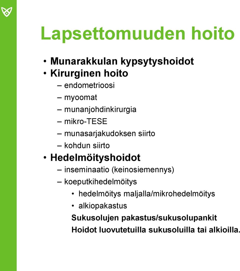 inseminaatio (keinosiemennys) koeputkihedelmöitys hedelmöitys maljalla/mikrohedelmöitys