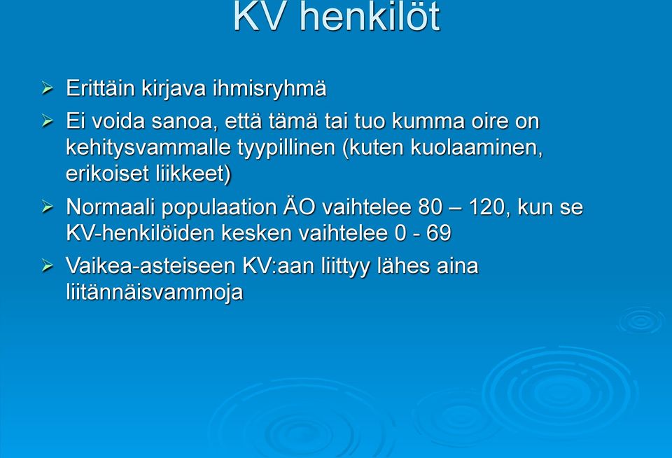 liikkeet) Normaali populaation ÄO vaihtelee 80 120, kun se KV-henkilöiden