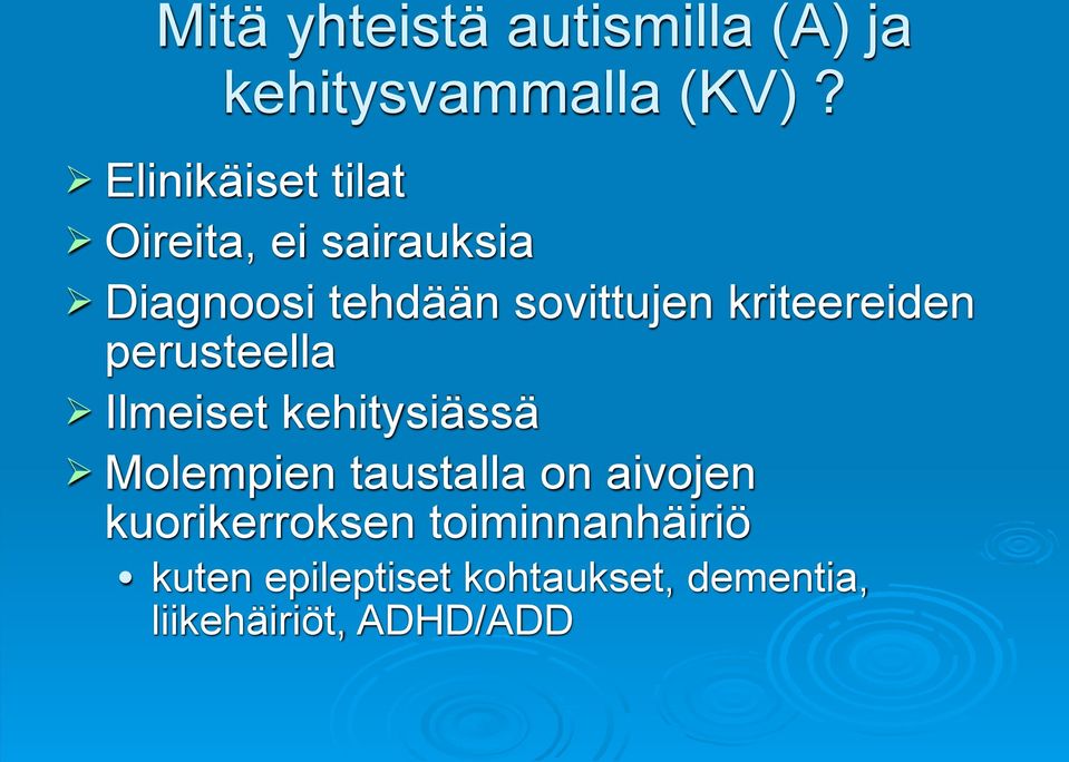 kriteereiden perusteella Ilmeiset kehitysiässä Molempien taustalla on