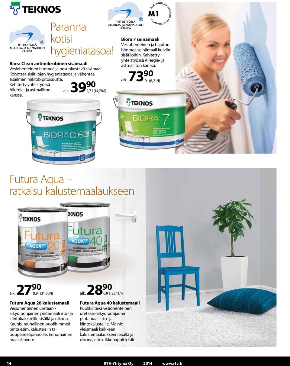 Kehitetty yhteistyössä Allergia- ja astmaliiton kanssa. alk. 73 90 9 l (8,21/l) Futura Aqua ratkaisu kalustemaalaukseen alk. 27 90 0,9 l (31,00/l) alk.