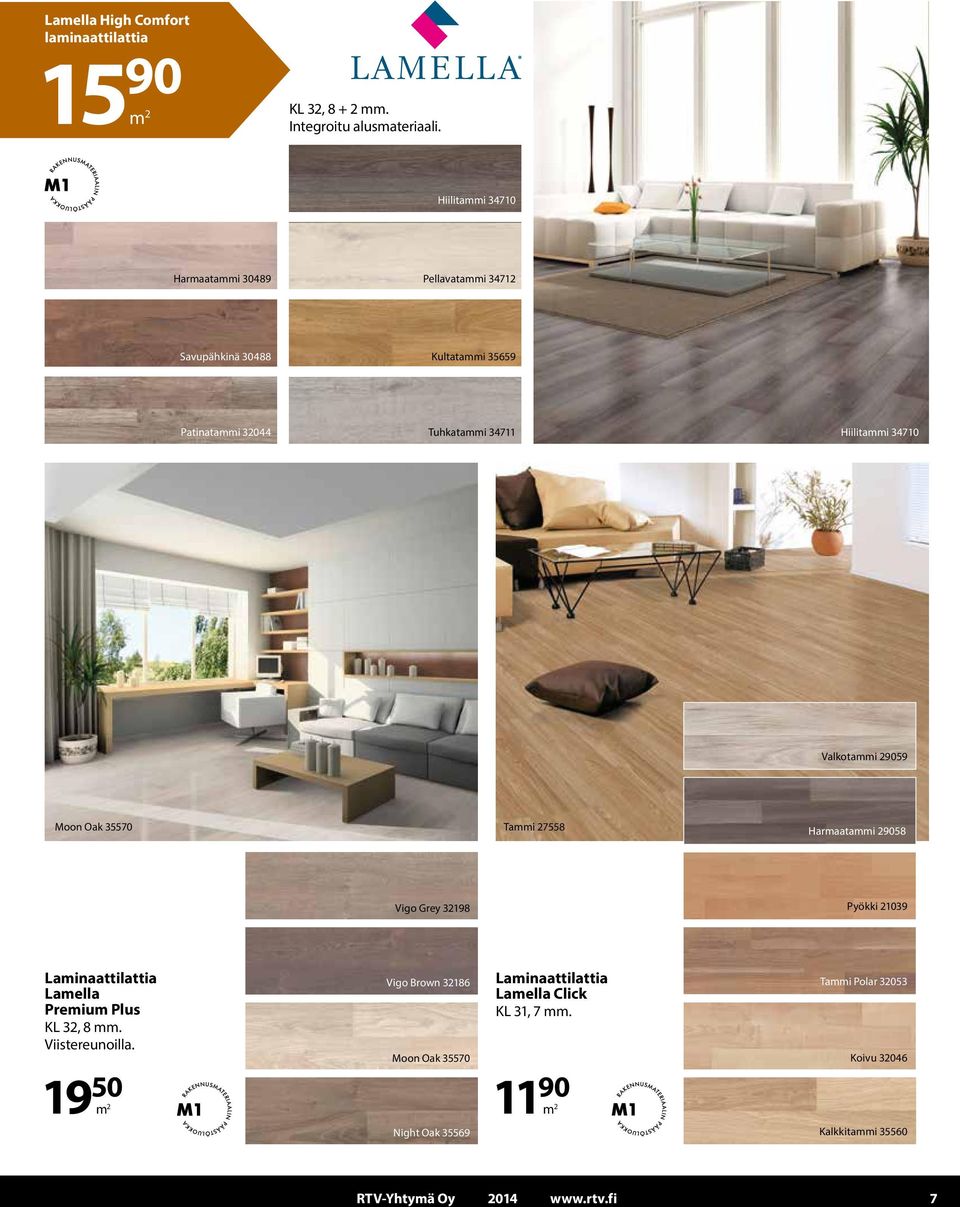 Valkotammi 29059 Moon Oak 35570 Tammi 27558 Harmaatammi 29058 Vigo Grey 32198 Pyökki 21039 Laminaattilattia Lamella Premium Plus KL 32, 8 mm.