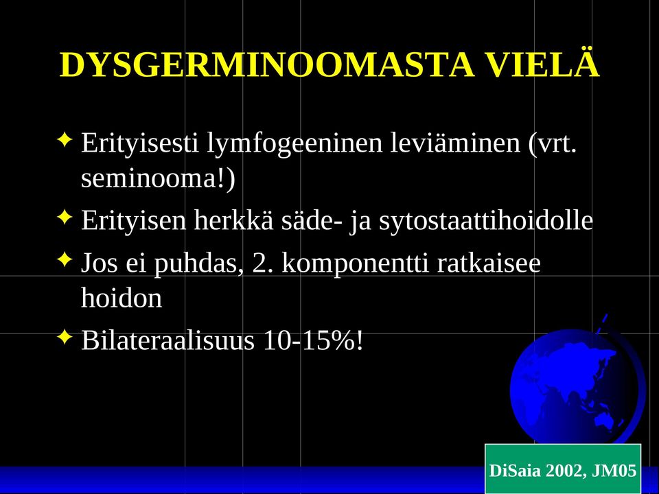 ) Erityisen herkkä säde- ja sytostaattihoidolle Jos