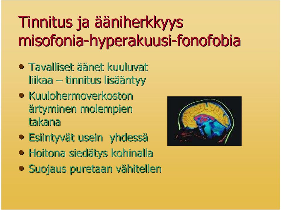 tinnitus lisääntyy Kuulohermoverkoston ärtyminen molempien