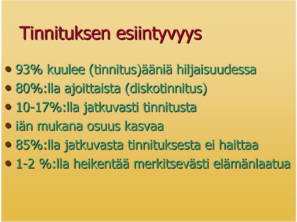 17%:lla jatkuvasti tinnitusta iän mukana osuus kasvaa 85%:lla