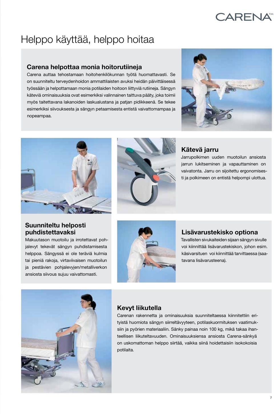 Sängyn käteviä ominaisuuksia ovat esimerkiksi valinnainen taittuva pääty, joka toimii myös taitettavana lakanoiden laskualustana ja patjan pidikkeenä.
