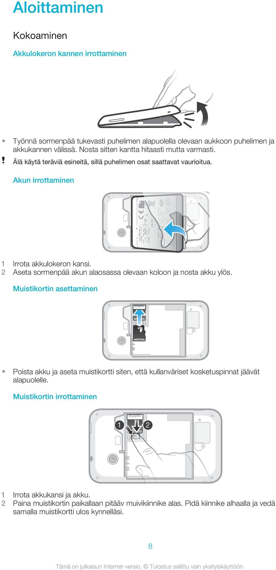 2 Aseta sormenpää akun alaosassa olevaan koloon ja nosta akku ylös.