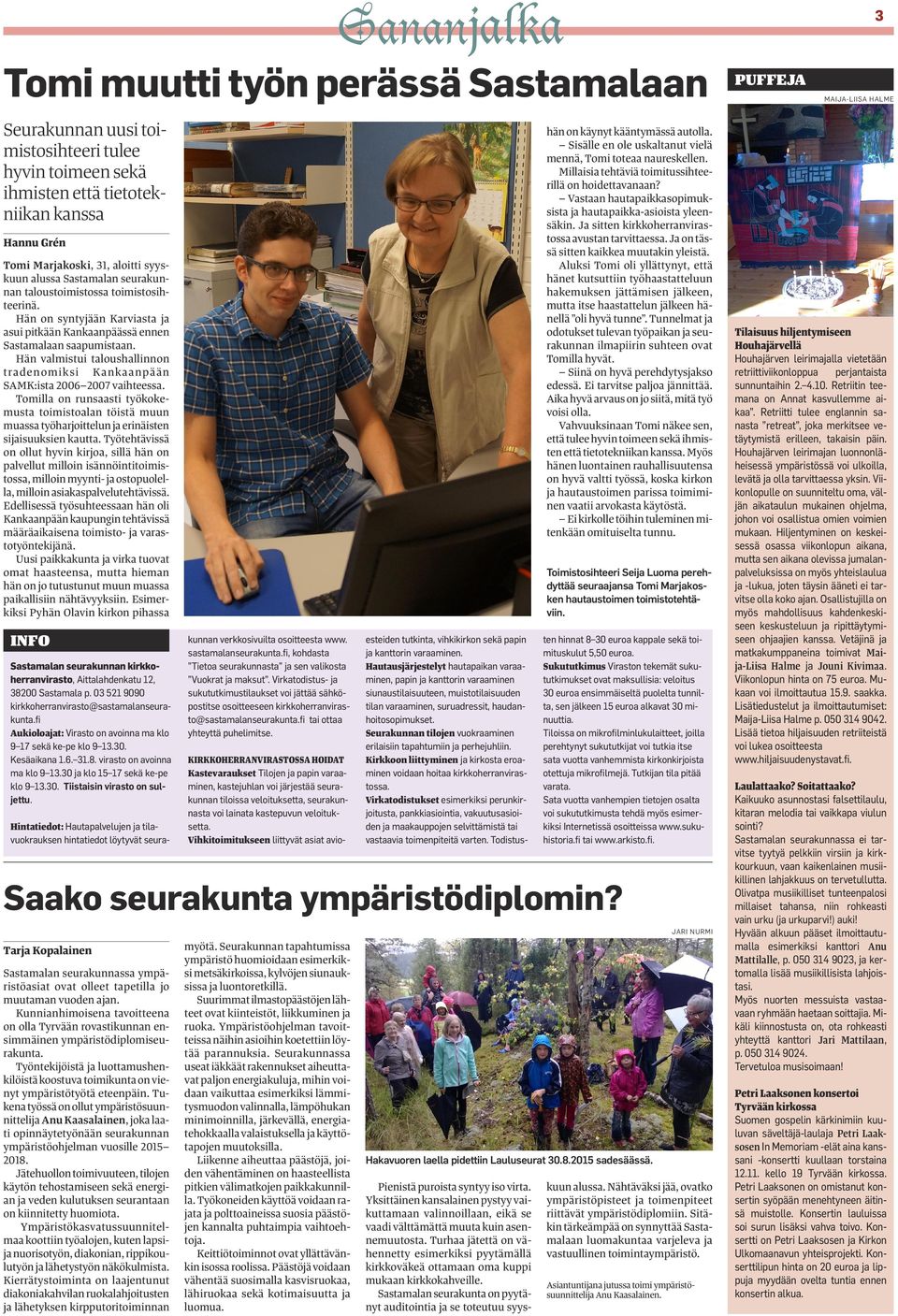 Ja sitten kirkkoherranvirastossa avustan tarvittaessa. Ja on tässä sitten kaikkea muutakin yleistä.