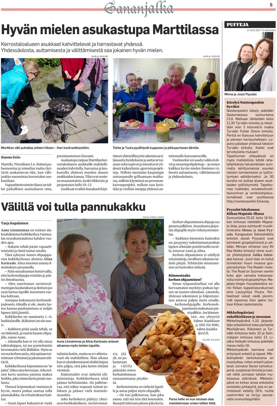 Hannu Grén Marttila, Törmäkatu 3 A. Iloinen puheensorina ja toimelias touhu täyttävät asukastuvan tilat, kun väkijoukko suunnistaa kerrostalon asukastilaan.
