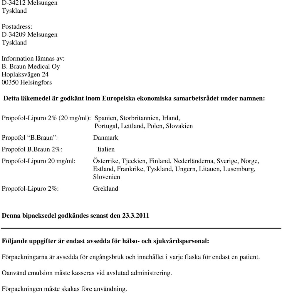 Portugal, Lettland, Polen, Slovakien Propofol B.Braun : Propofol B.